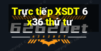 Trực tiếp XSDT 6x36 thứ tư