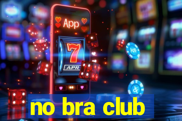 no bra club