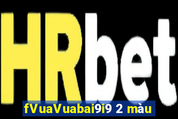 fVuaVuabai9i9 2 màu