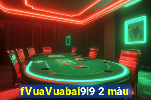 fVuaVuabai9i9 2 màu