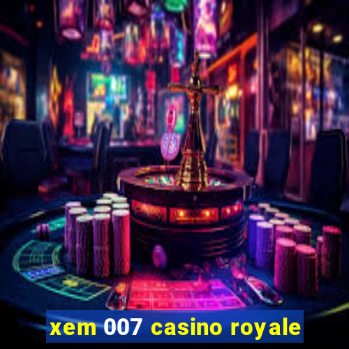 xem 007 casino royale