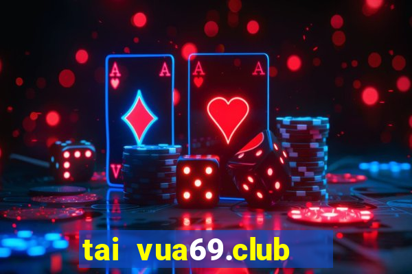 tai vua69.club   cổng game quốc tế