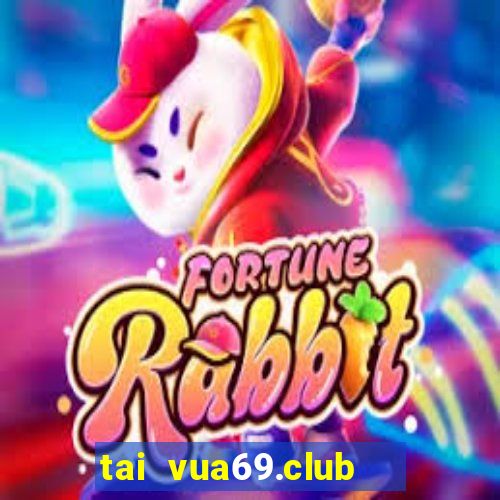 tai vua69.club   cổng game quốc tế