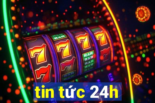 tin tức 24h