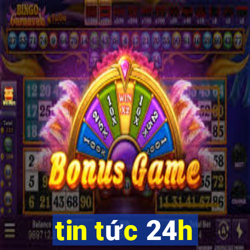 tin tức 24h