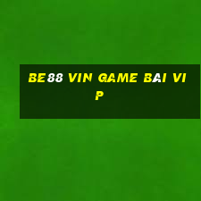 Be88 Vin Game Bài Vip