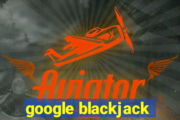 google blackjack