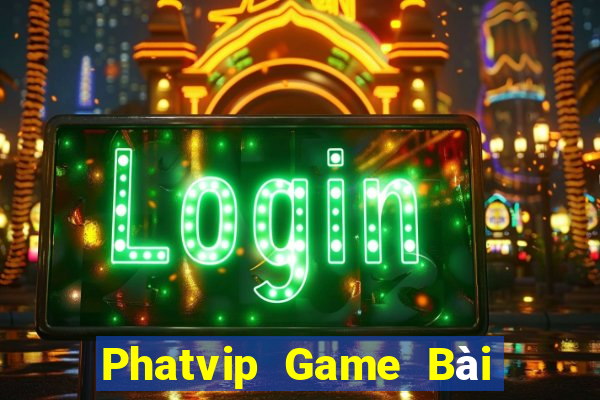 Phatvip Game Bài Slot Đổi Thưởng