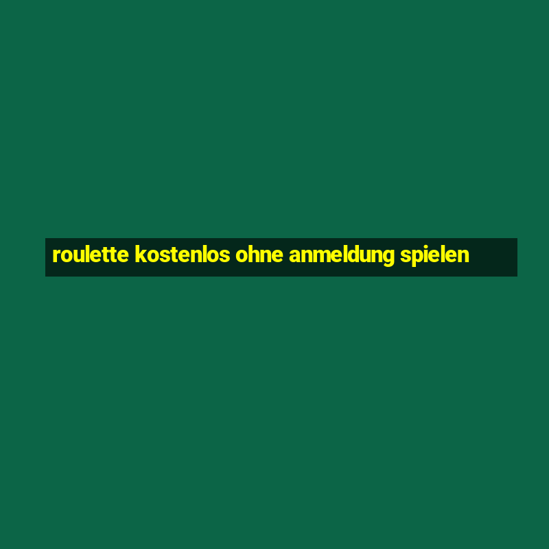 roulette kostenlos ohne anmeldung spielen