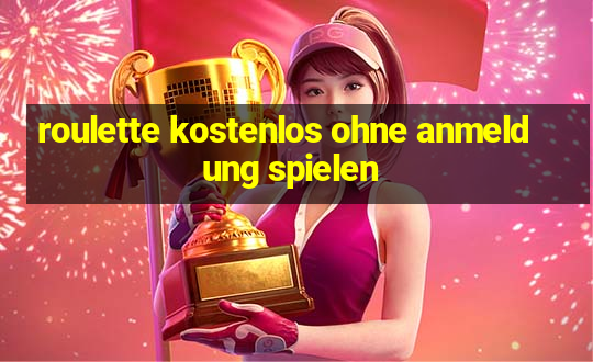 roulette kostenlos ohne anmeldung spielen