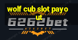 wolf cub slot payout