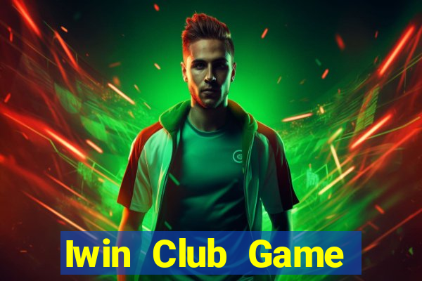 Iwin Club Game Bài Đổi Thưởng B52