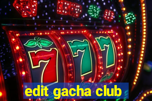 edit gacha club