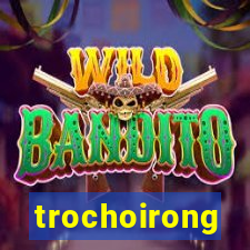 trochoirong