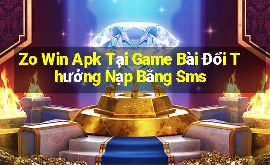 Zo Win Apk Tại Game Bài Đổi Thưởng Nạp Bằng Sms