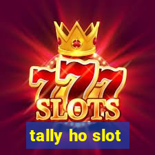 tally ho slot