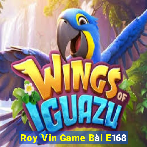 Roy Vin Game Bài E168