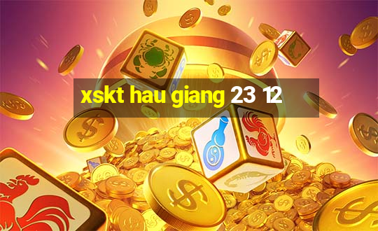 xskt hau giang 23 12