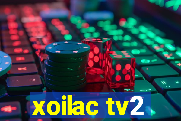 xoilac tv2