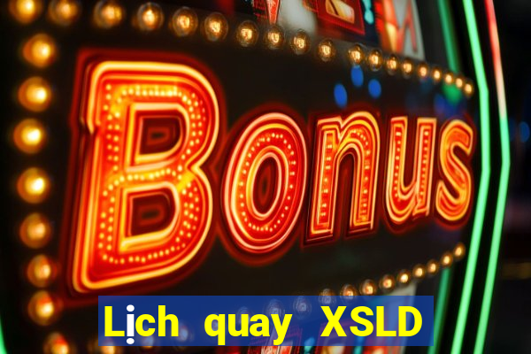 Lịch quay XSLD ngày 7