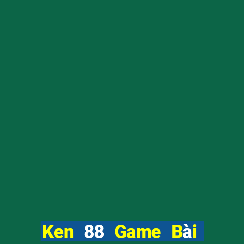 Ken 88 Game Bài Đổi Thưởng Trực Tuyến