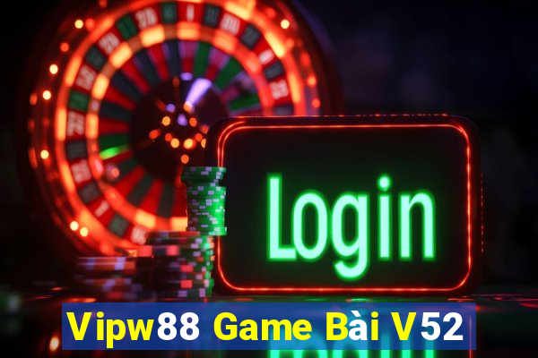 Vipw88 Game Bài V52