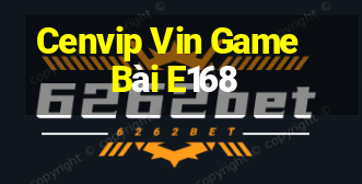 Cenvip Vin Game Bài E168