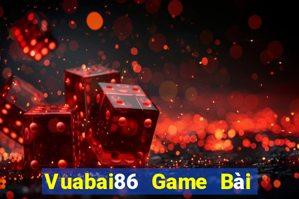 Vuabai86 Game Bài Hot Nhất Hiện Nay