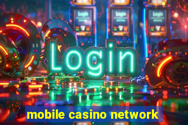 mobile casino network