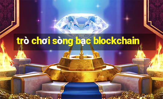 trò chơi sòng bạc blockchain