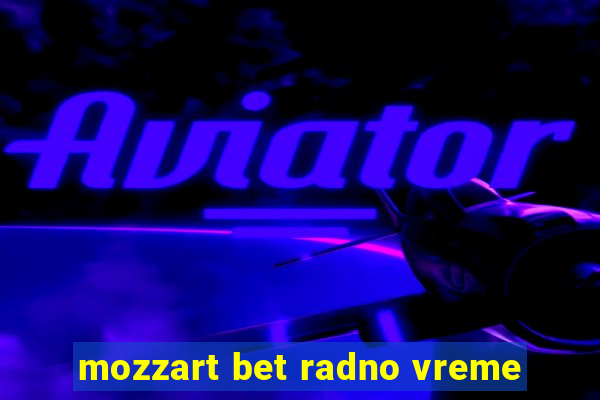 mozzart bet radno vreme