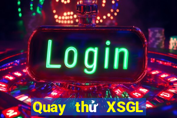 Quay thử XSGL ngày 14