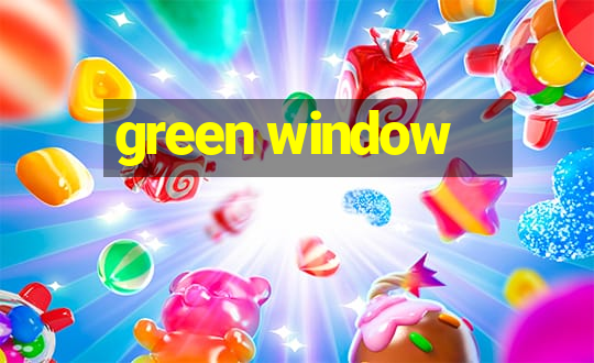 green window