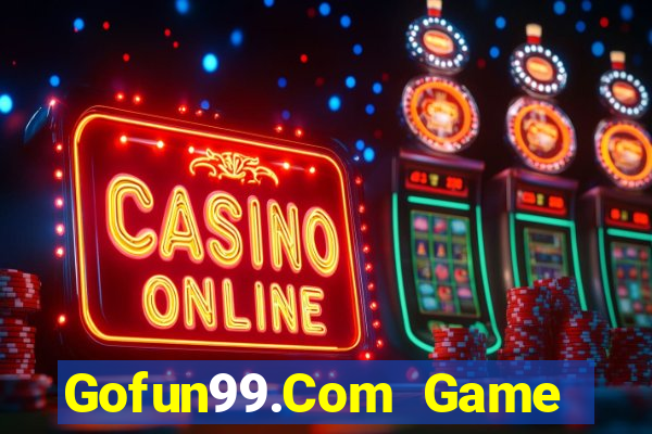 Gofun99.Com Game Bài Phái Mạnh