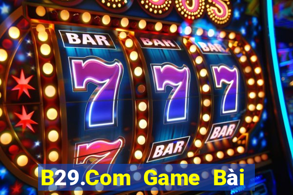 B29.Com Game Bài 3 Cây Đổi Thưởng