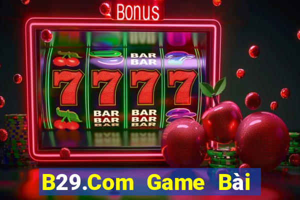 B29.Com Game Bài 3 Cây Đổi Thưởng