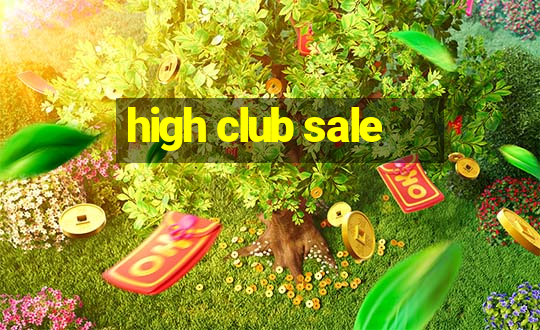 high club sale