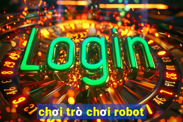 chơi trò chơi robot