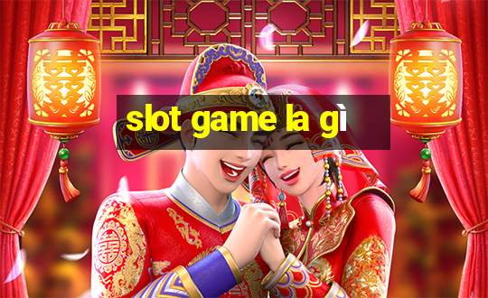 slot game la gì