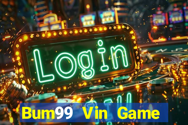 Bum99 Vin Game Bài Đổi Thưởng Uy Tín