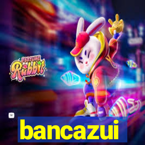 bancazui