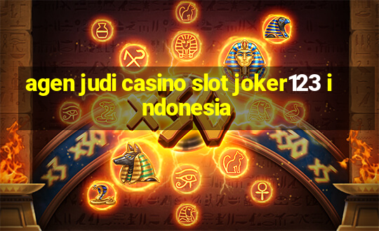 agen judi casino slot joker123 indonesia