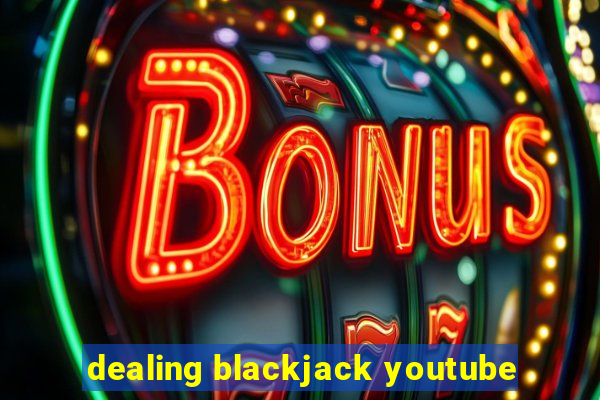 dealing blackjack youtube