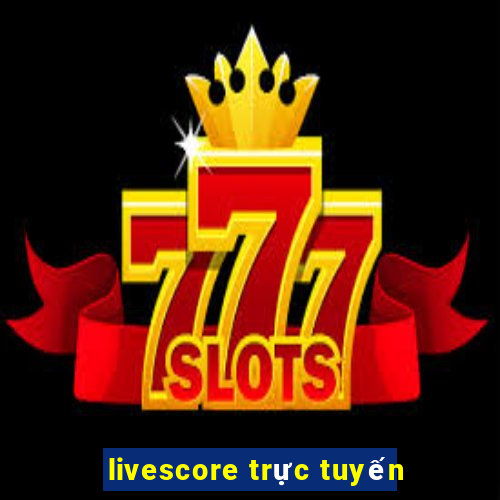 livescore trực tuyến