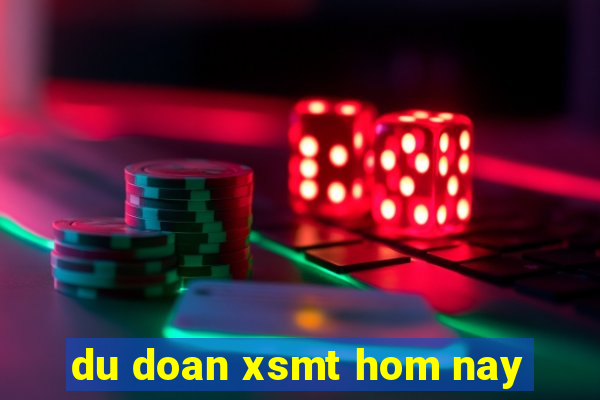 du doan xsmt hom nay