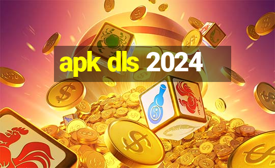 apk dls 2024