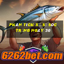 Phân tích Xổ Số Sóc Trăng ngày 30