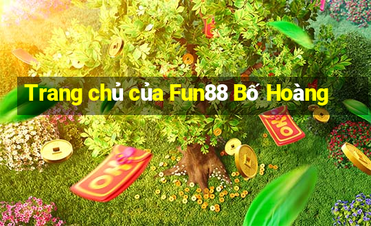 Trang chủ của Fun88 Bố Hoàng