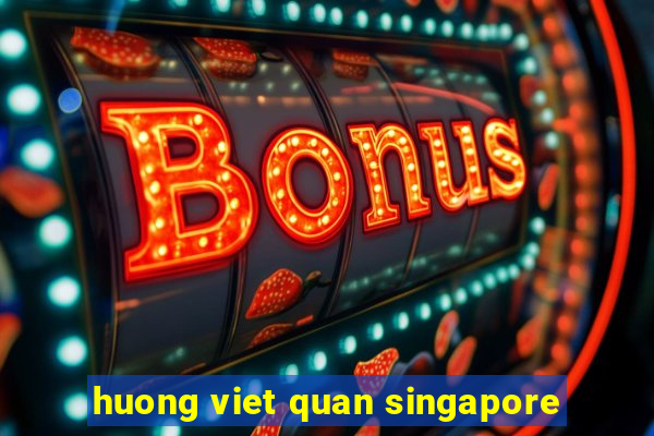 huong viet quan singapore