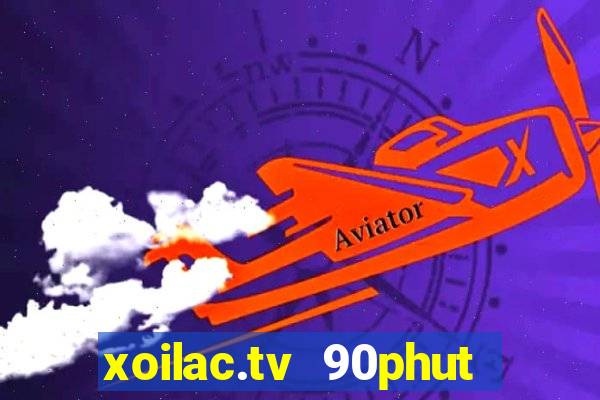 xoilac.tv 90phut xôi lạc